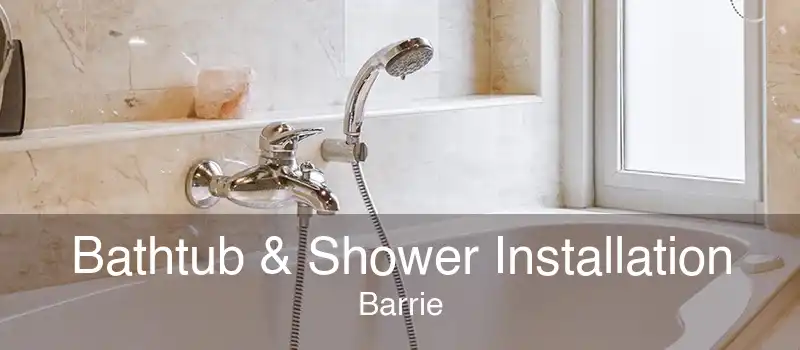 Bathtub & Shower Installation Barrie