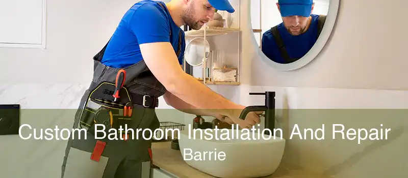 Custom Bathroom Installation And Repair Barrie