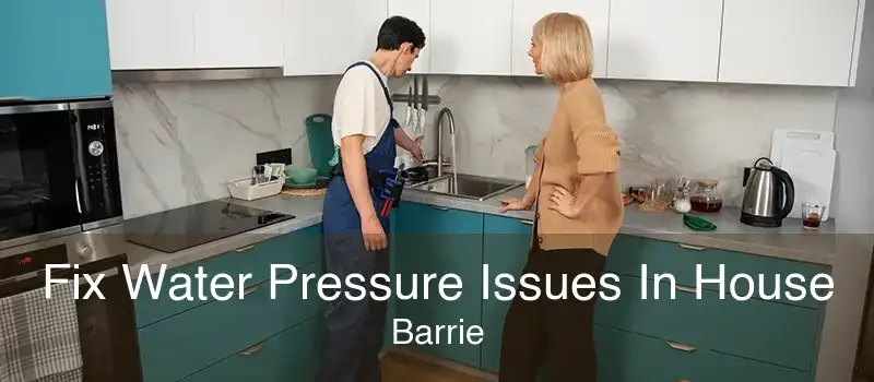 Fix Water Pressure Issues In House Barrie