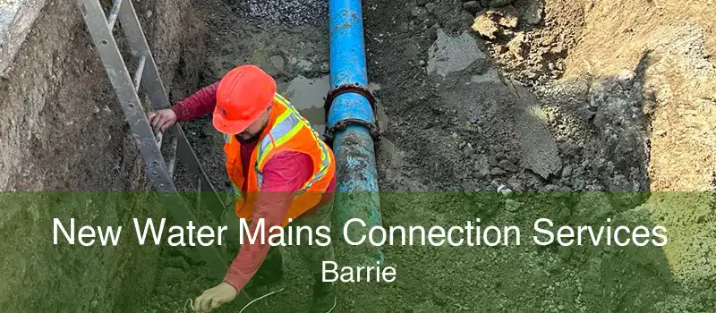 New Water Mains Connection Services Barrie