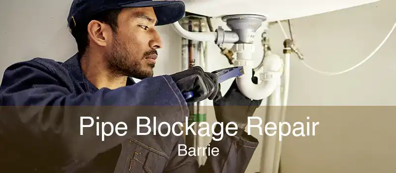 Pipe Blockage Repair Barrie