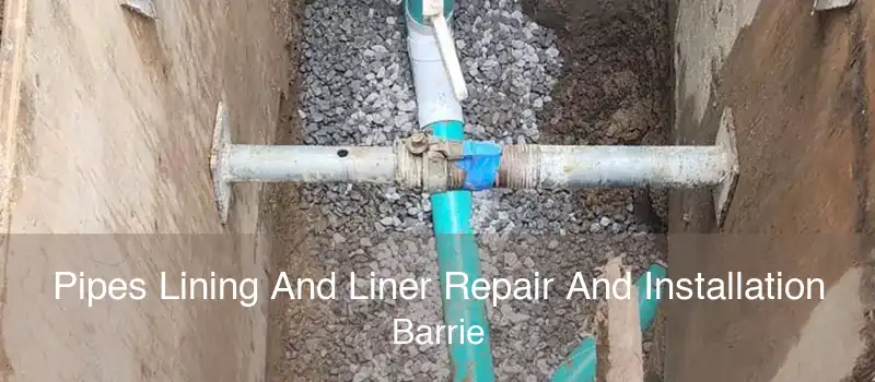 Pipes Lining And Liner Repair And Installation Barrie