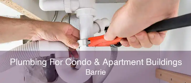 Plumbing For Condo & Apartment Buildings Barrie