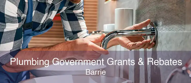 Plumbing Government Grants & Rebates Barrie