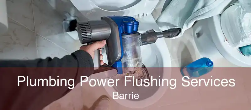 Plumbing Power Flushing Services Barrie