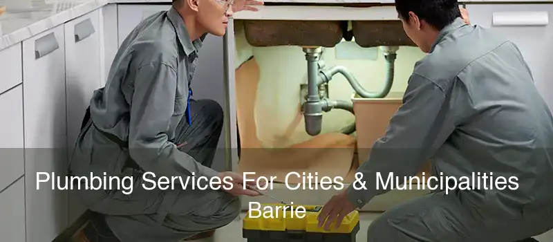 Plumbing Services For Cities & Municipalities Barrie