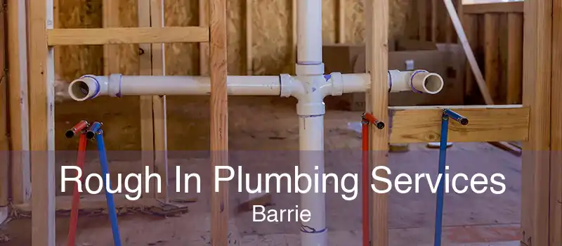Rough In Plumbing Services Barrie