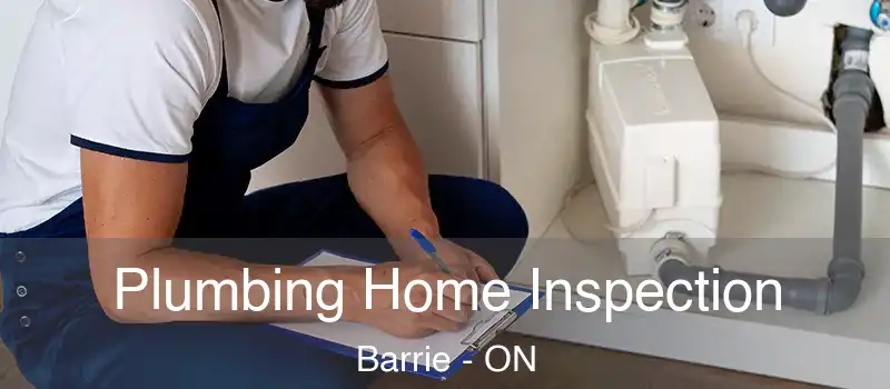  Plumbing Home Inspection Barrie - ON